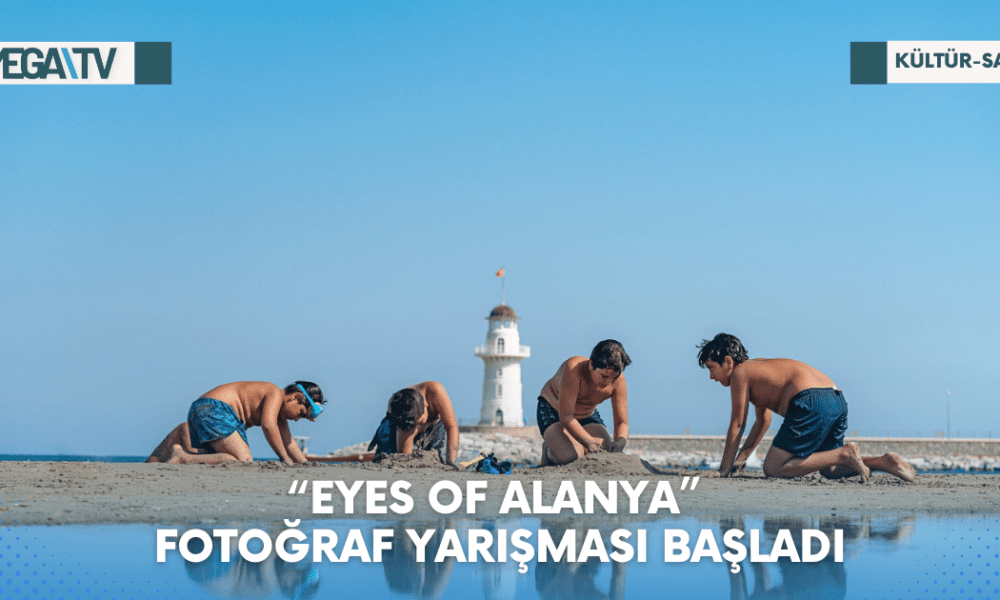 “EYES OF ALANYA” FOTOĞRAF YARIŞMASI BAŞLADI - Mega TV Web Haber Şablon - 2023-06-15T174145.463