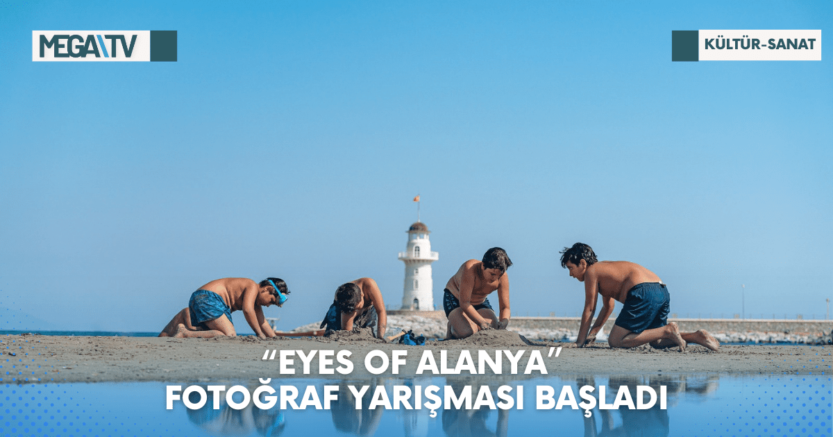“EYES OF ALANYA” FOTOĞRAF YARIŞMASI BAŞLADI