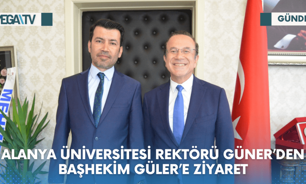 ALANYA ÜNİVERSİTESİ REKTÖRÜ GÜNER’DEN BAŞHEKİM GÜLER’E ZİYARET - Mega TV Web Haber Şablon - 2023-06-15T181256.433