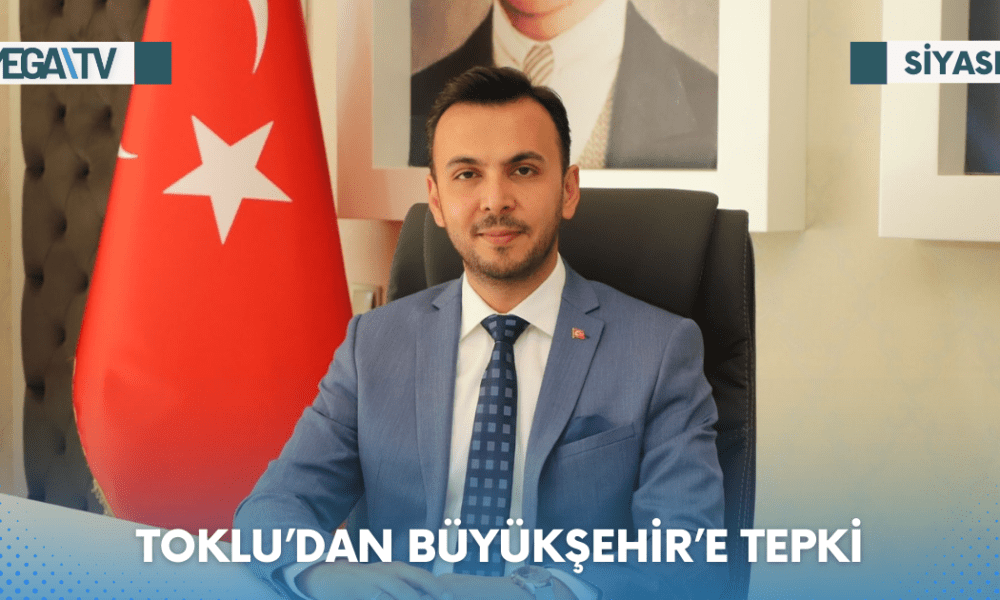 TOKLU’DAN BÜYÜKŞEHİR’E TEPKİ - Mega TV Web Haber Şablon - 2023-06-16T155117.116