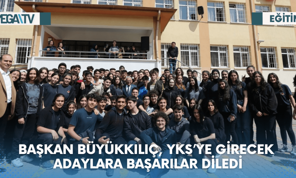 BAŞKAN BÜYÜKKILIÇ, YKS’YE GİRECEK ADAYLARA BAŞARILAR DİLEDİ - Mega TV Web Haber Şablon - 2023-06-16T161624.575
