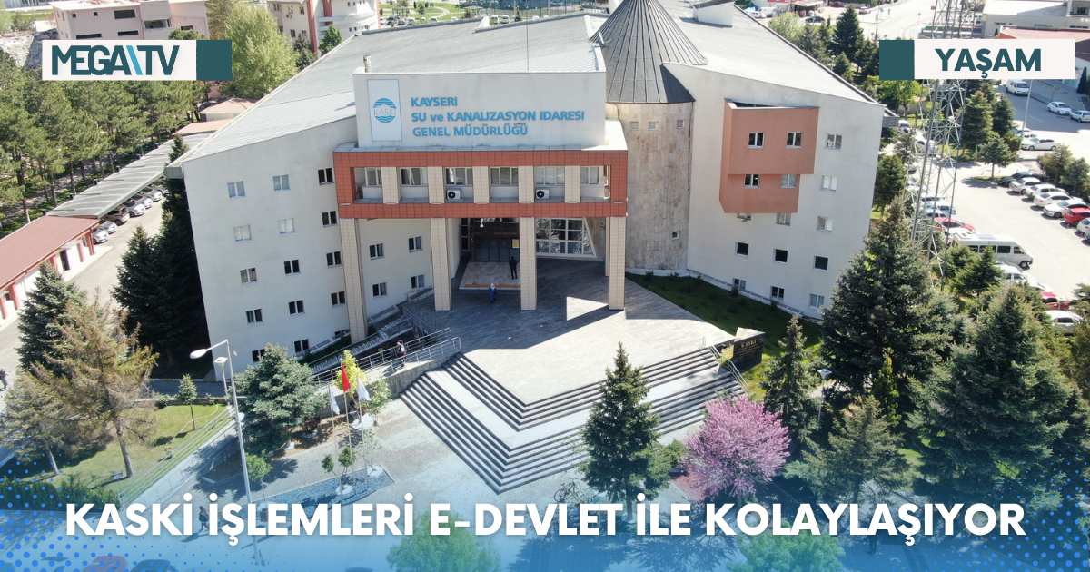 KASKİ İŞLEMLERİ E-DEVLET İLE KOLAYLAŞIYOR