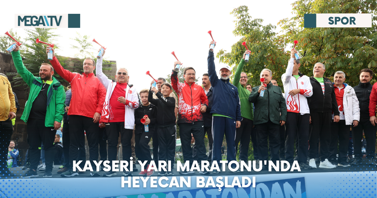KAYSERİ YARI MARATONU’NDA HEYECAN BAŞLADI