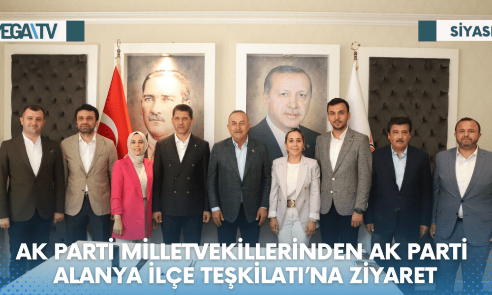 AK PARTİ MİLLETVEKİLLERİNDEN AK PARTİ ALANYA İLÇE TEŞKİLATI’NA ZİYARET - Mega TV Web Haber Şablon - 2023-06-17T172127.810