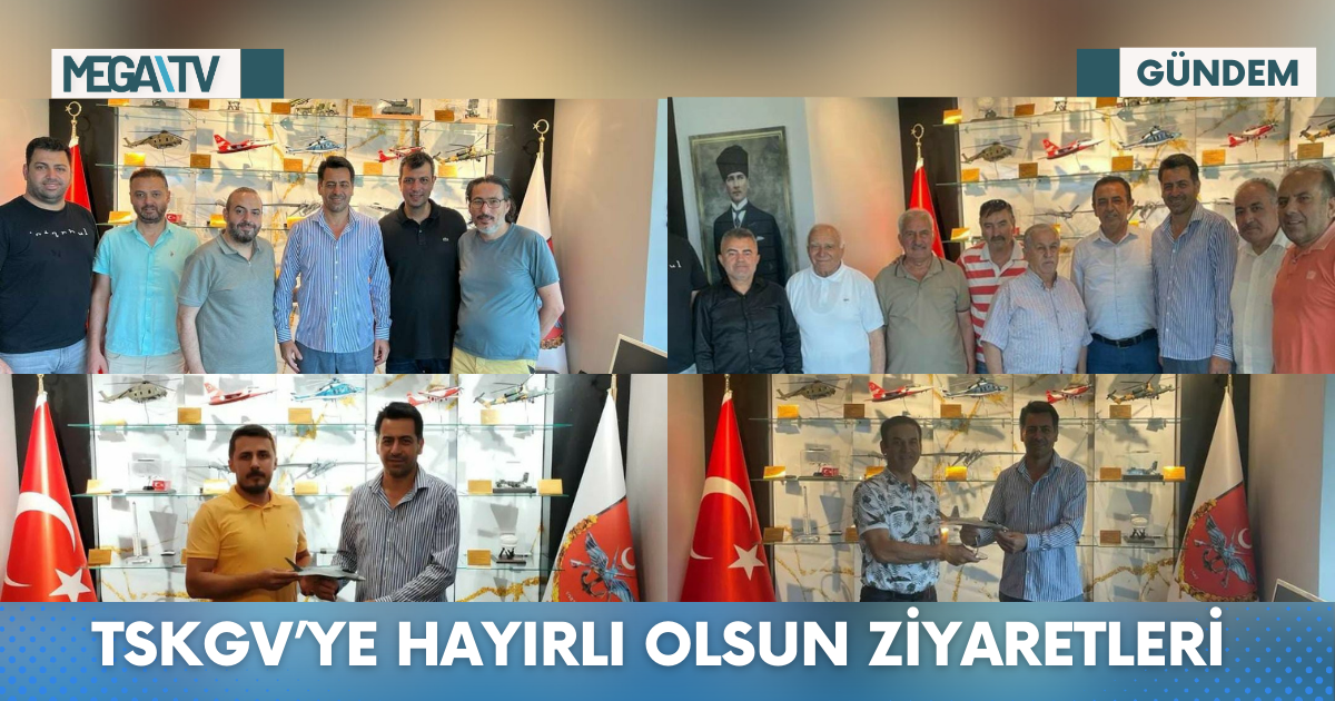 TSKGV’YE HAYIRLI OLSUN ZİYARETLERİ