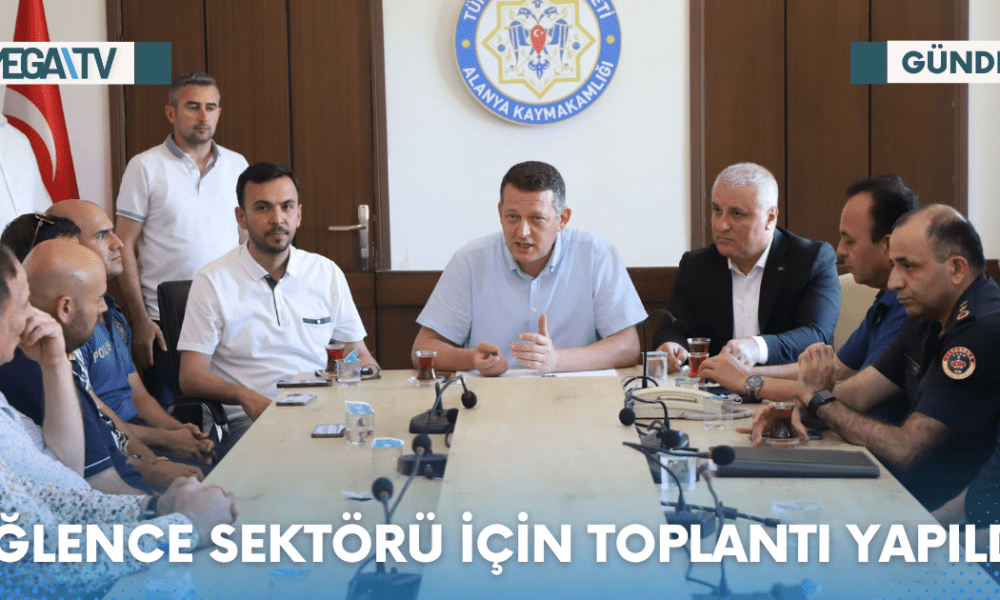 EĞLENCE SEKTÖRÜ İÇİN TOPLANTI YAPILDI - Mega TV Web Haber Şablon - 2023-06-20T182102.457