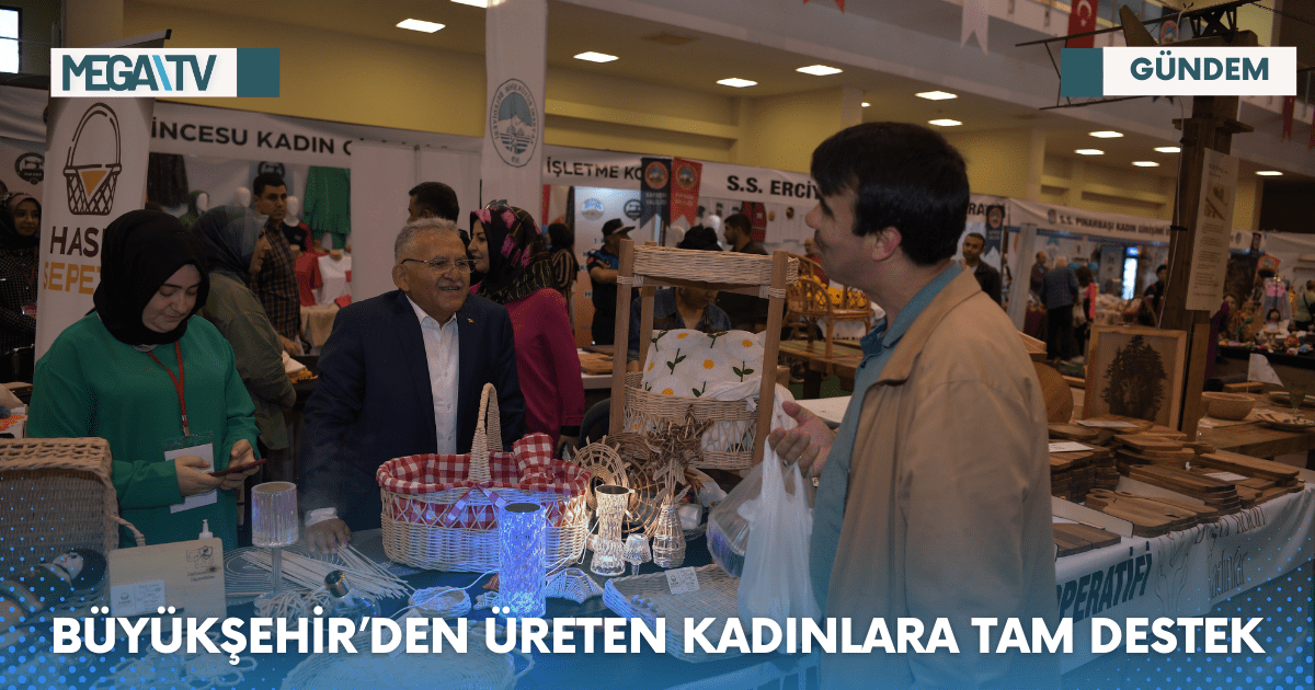 BÜYÜKŞEHİR’DEN ÜRETEN KADINLARA TAM DESTEK