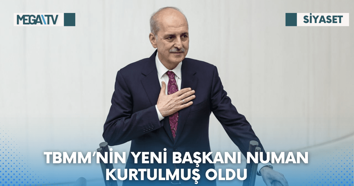 TBMM’NİN YENİ BAŞKANI NUMAN KURTULMUŞ OLDU