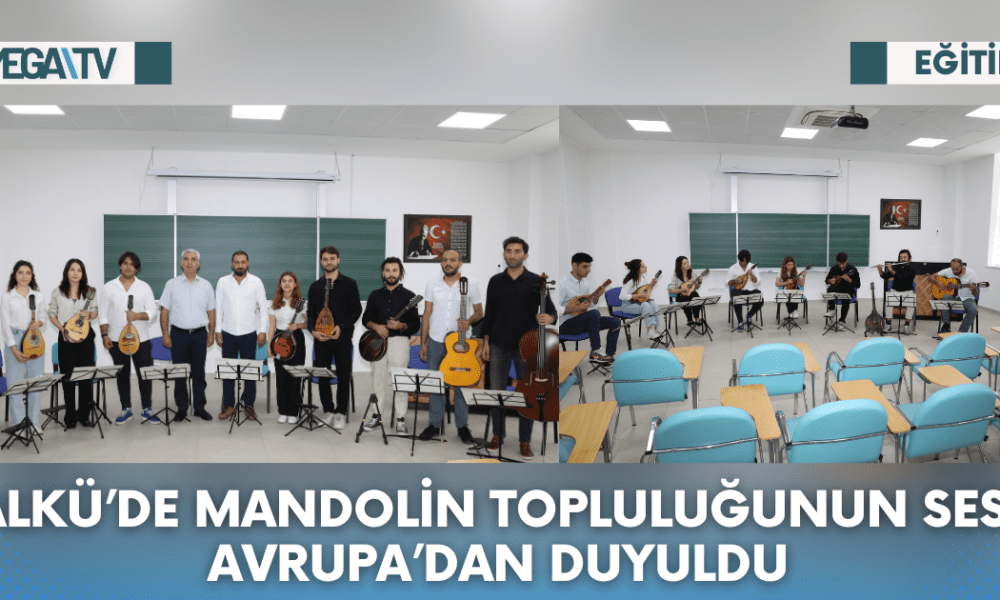 ALKÜ’DE MANDOLİN TOPLULUĞUNUN SESİ AVRUPA’DAN DUYULDU - Mega TV Web Haber Şablon (22)