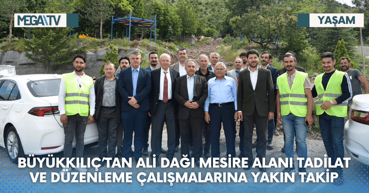BÜYÜKKILIÇ’TAN ALİ DAĞI MESİRE ALANI TADİLAT VE DÜZENLEME ÇALIŞMALARINA YAKIN TAKİP