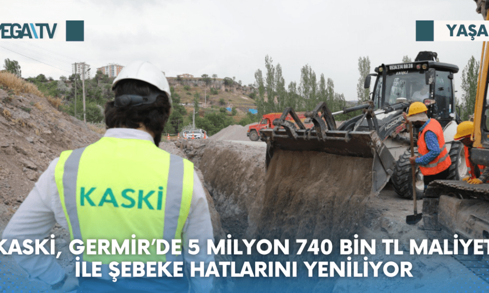 KASKİ, GERMİR’DE 5 MİLYON 740 BİN TL MALİYET İLE ŞEBEKE HATLARINI YENİLİYOR - Mega TV Web Haber Şablon (24)
