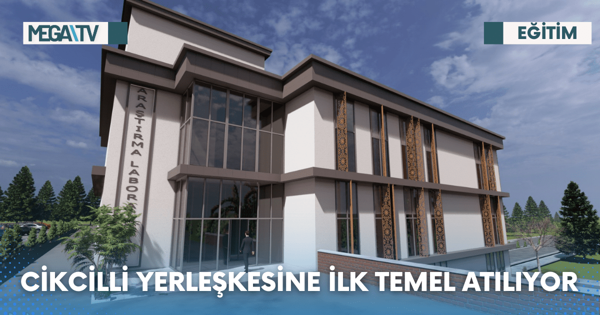 CİKCİLLİ YERLEŞKESİNE İLK TEMEL ATILIYOR