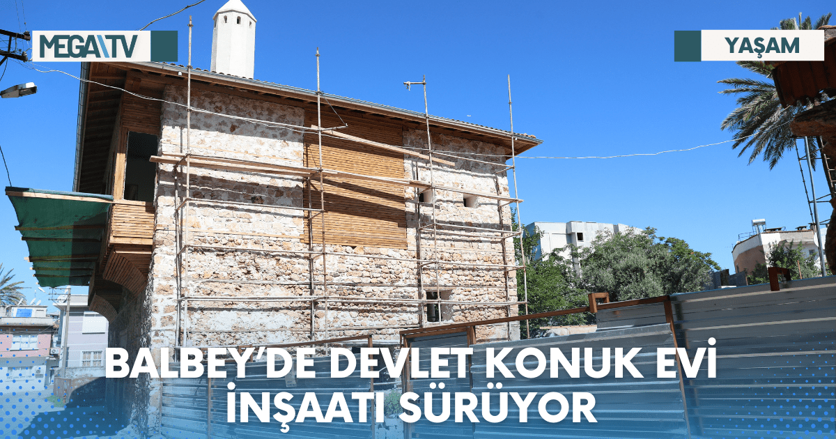BALBEY’DE DEVLET KONUK EVİ İNŞAATI SÜRÜYOR