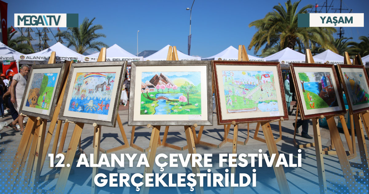 12. ALANYA ÇEVRE FESTİVALİ GERÇEKLEŞTİRİLDİ