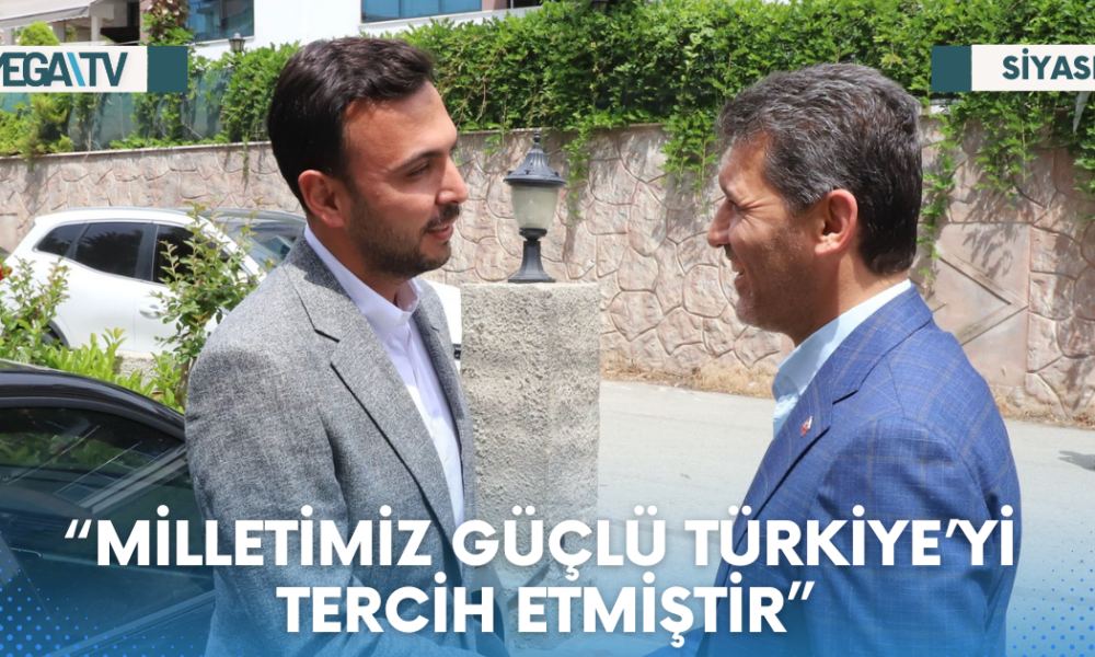 “MİLLETİMİZ GÜÇLÜ TÜRKİYE’Yİ TERCİH ETMİŞTİR” - Mega TV Web Haber Şablon (35)