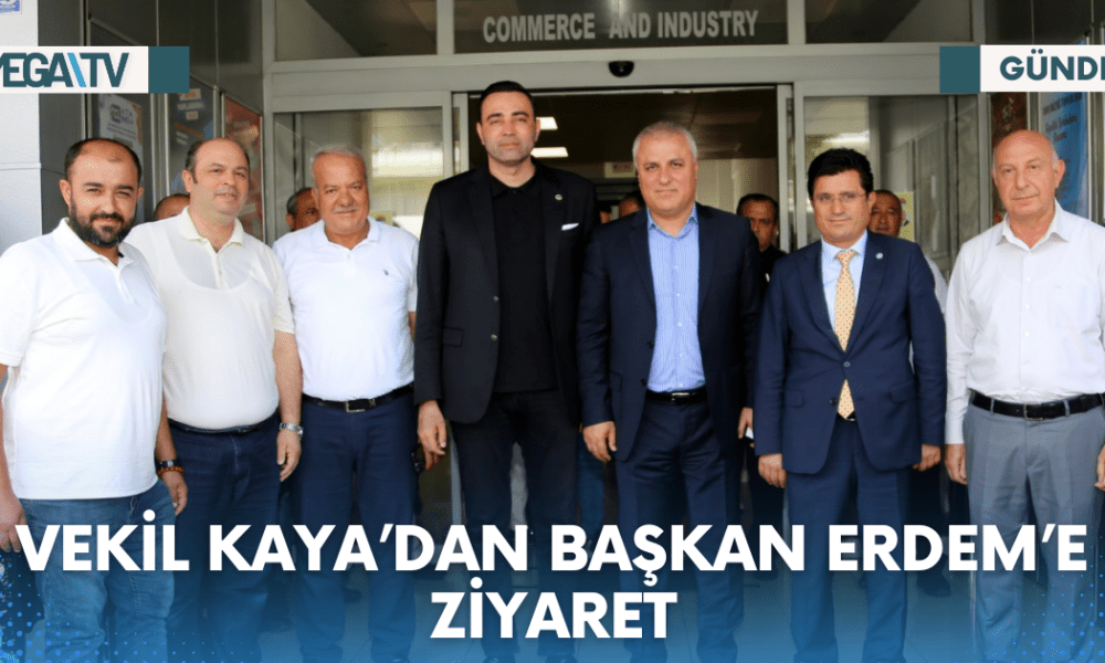 VEKİL KAYA’DAN BAŞKAN ERDEM’E ZİYARET - Mega TV Web Haber Şablon (37)