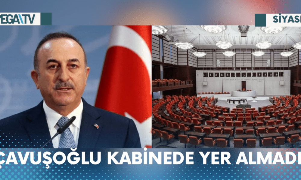 ÇAVUŞOĞLU KABİNEDE YER ALMADI! - Mega TV Web Haber Şablon (4)