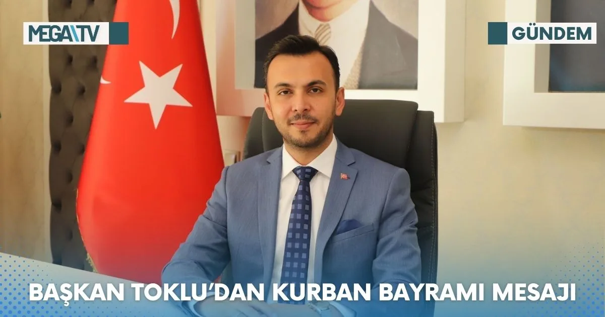 BAŞKAN TOKLU’DAN KURBAN BAYRAMI MESAJI