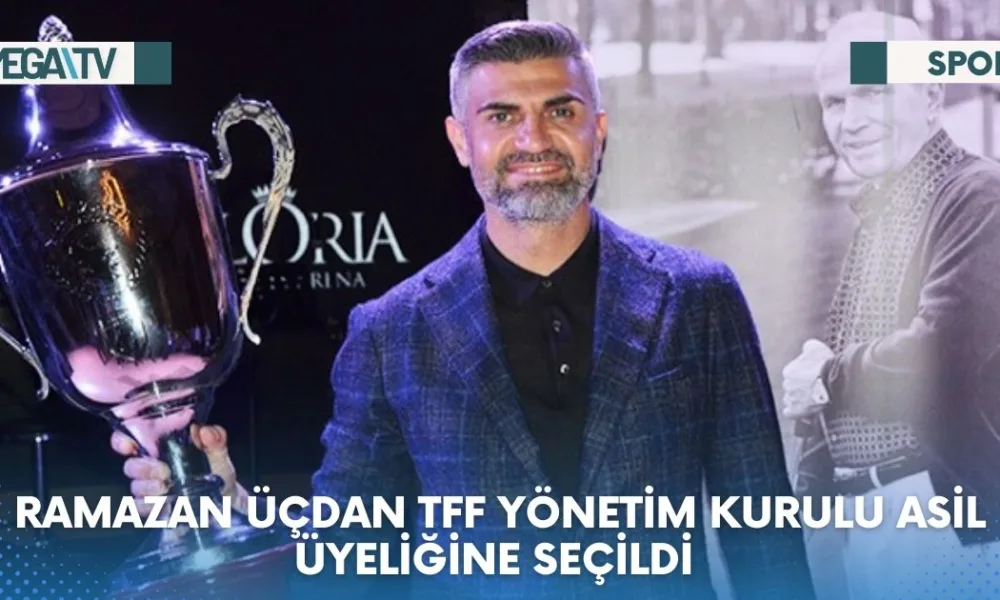 RAMAZAN ÜÇDAN TFF YÖNETİM KURULU ASİL ÜYELİĞİNE SEÇİLDİ - Mega TV Web Haber Şablon (4)-min