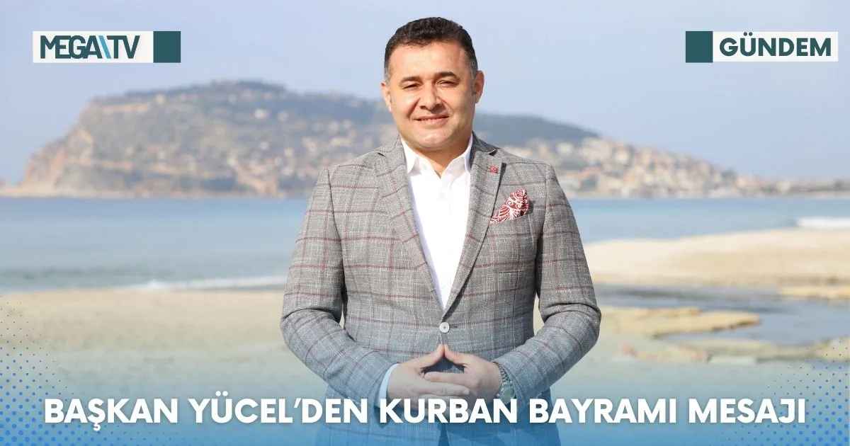 BAŞKAN YÜCEL’DEN KURBAN BAYRAMI MESAJI
