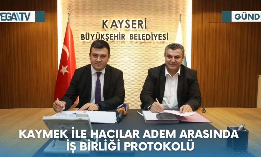 KAYMEK İLE HACILAR ADEM ARASINDA İŞ BİRLİĞİ PROTOKOLÜ - Mega TV Web Haber Şablon (9)-min
