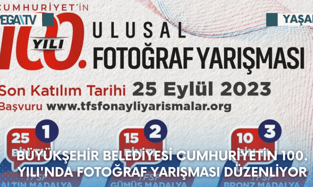 BÜYÜKŞEHİR BELEDİYESİ CUMHURİYETİN 100. YILI'NDA FOTOĞRAF YARIŞMASI DÜZENLİYOR - Mega TV Web Haber Şablon (11)
