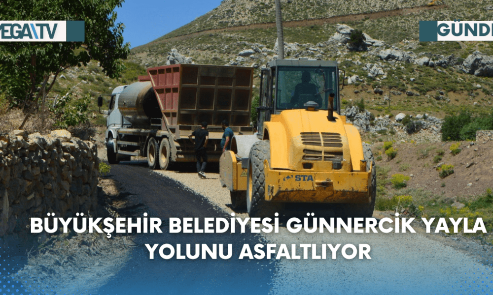 BÜYÜKŞEHİR BELEDİYESİ GÜNNERCİK YAYLA YOLUNU ASFALTLIYOR - Mega TV Web Haber Şablon (12)