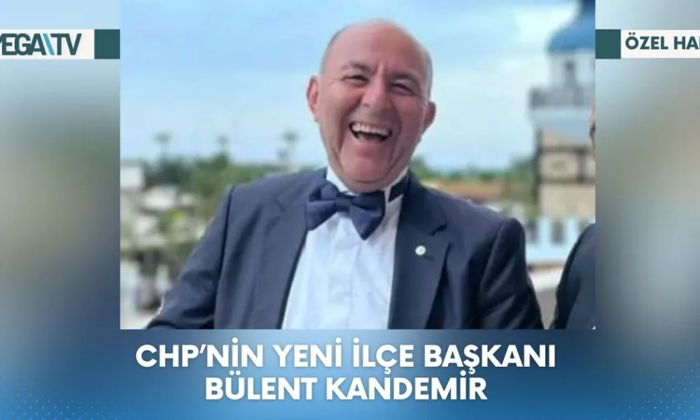 CHP’NİN YENİ İLÇE BAŞKANI BÜLENT KANDEMİR - Mega TV Web Haber Şablon (18)