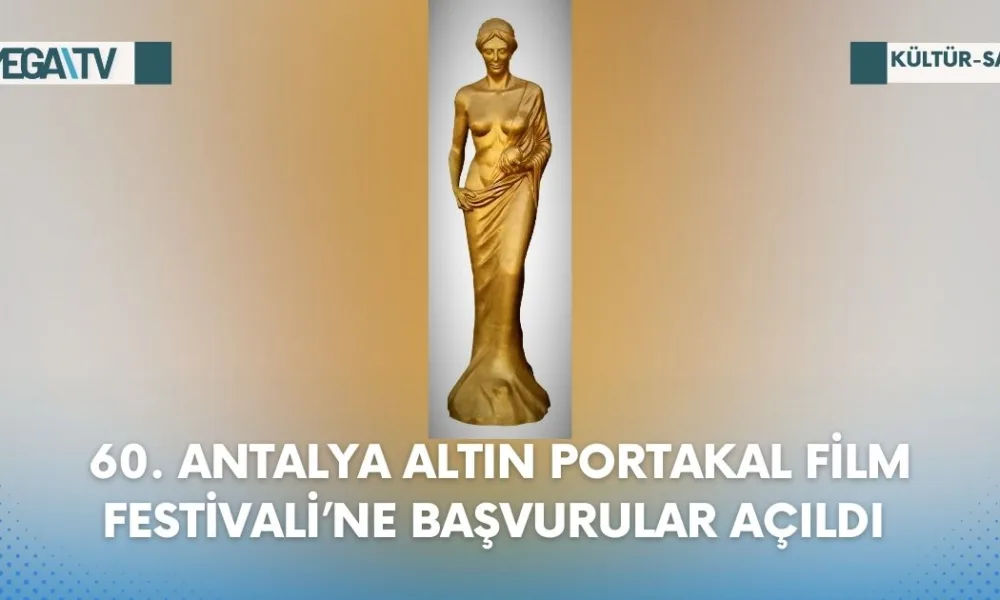 60. ANTALYA ALTIN PORTAKAL FİLM FESTİVALİ’NE BAŞVURULAR AÇILDI - Mega TV Web Haber Şablon - 2023-07-17T142937.478