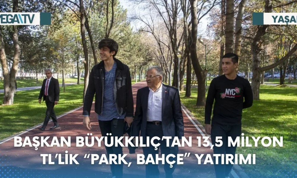 BAŞKAN BÜYÜKKILIÇ’TAN 13,5 MİLYON TL’LİK “PARK, BAHÇE” YATIRIMI - Mega TV Web Haber Şablon - 2023-07-17T155153.429