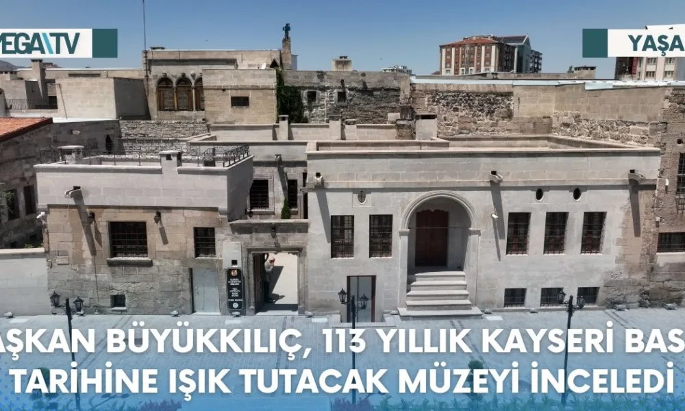 BAŞKAN BÜYÜKKILIÇ, 113 YILLIK KAYSERİ BASIN TARİHİNE IŞIK TUTACAK MÜZEYİ İNCELEDİ - Mega TV Web Haber Şablon - 2023-07-17T160934.756