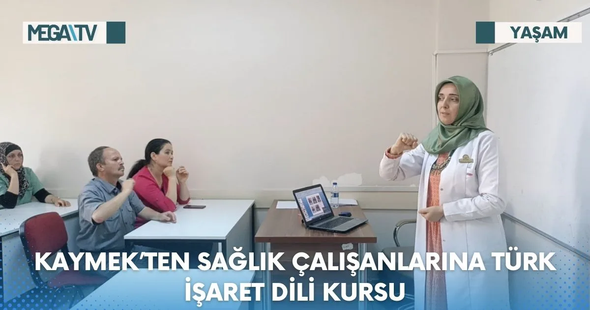 KAYMEK’TEN SAĞLIK ÇALIŞANLARINA TÜRK İŞARET DİLİ KURSU