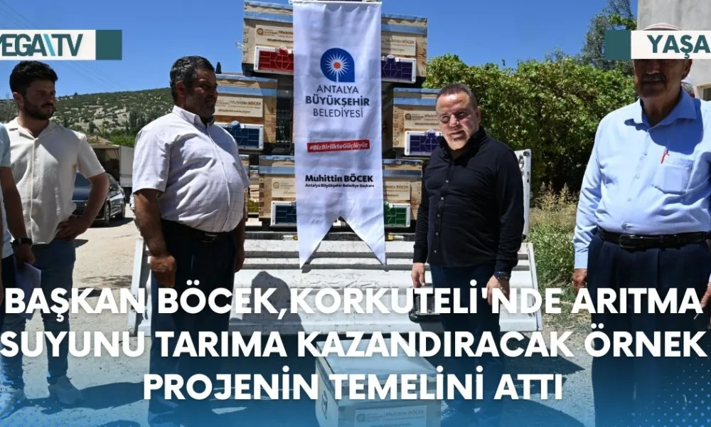BAŞKAN BÖCEK,KORKUTELİ'NDE ARITMA SUYUNU TARIMA KAZANDIRACAK ÖRNEK PROJENİN TEMELİNİ ATTI - Mega TV Web Haber Şablon - 2023-07-18T125705.618