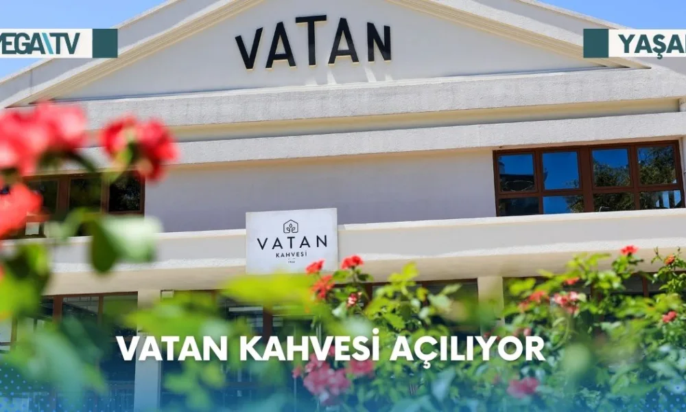 Vatan Kahvesi açılıyor - Mega TV Web Haber Şablon - 2023-07-18T161853.041