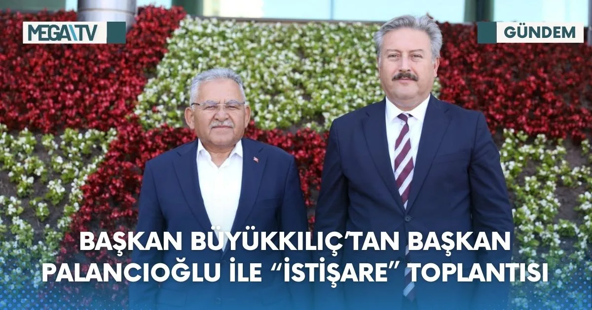 BAŞKAN BÜYÜKKILIÇ’TAN BAŞKAN PALANCIOĞLU İLE “İSTİŞARE” TOPLANTISI