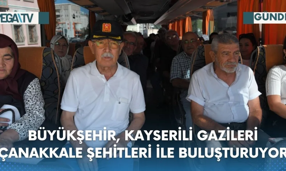 BÜYÜKŞEHİR, KAYSERİLİ GAZİLERİ ÇANAKKALE ŞEHİTLERİ İLE BULUŞTURUYOR - Mega TV Web Haber Şablon - 2023-07-20T131608.967