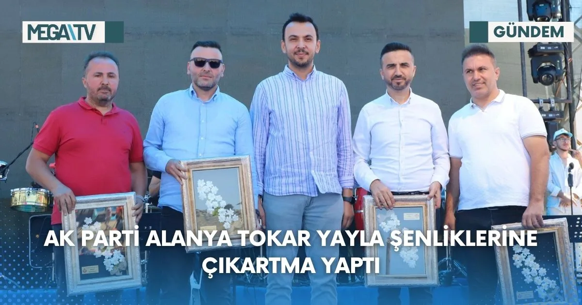 AK PARTİ ALANYA TOKAR YAYLA ŞENLİKLERİNE ÇIKARTMA YAPTI