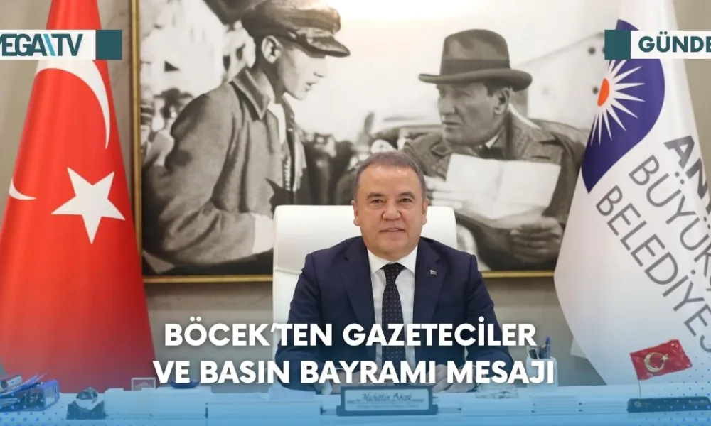 BÖCEK’TEN GAZETECİLER VE BASIN BAYRAMI MESAJI - Mega TV Web Haber Şablon - 2023-07-24T102326.822