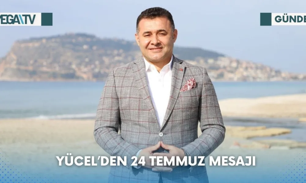 YÜCEL’DEN 24 TEMMUZ MESAJI - Mega TV Web Haber Şablon - 2023-07-24T110205.649