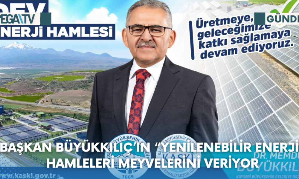 BAŞKAN BÜYÜKKILIÇ’IN “YENİLENEBİLİR ENERJİ” HAMLELERİ MEYVELERİNİ VERİYOR - Mega TV Web Haber Şablon (22)