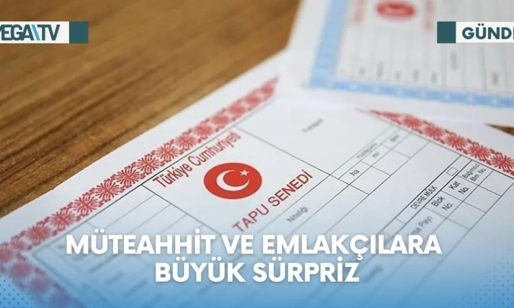 MÜTEAHHİT VE EMLAKÇILARA BÜYÜK SÜRPRİZ - Mega TV Web Haber Şablon (28)