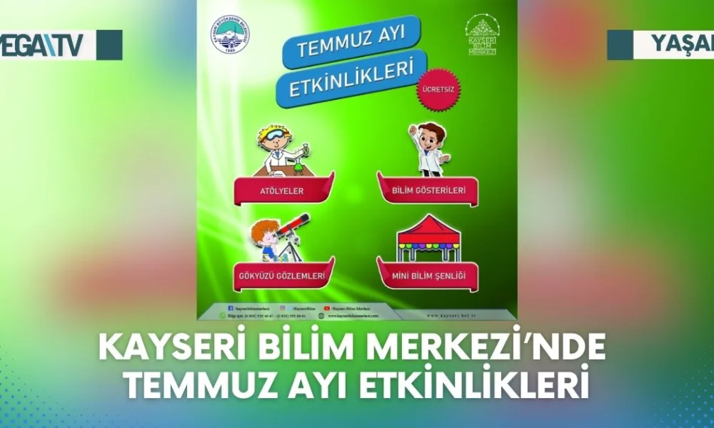 KAYSERİ BİLİM MERKEZİ’NDE TEMMUZ AYI ETKİNLİKLERİ - Mega TV Web Haber Şablon (34)