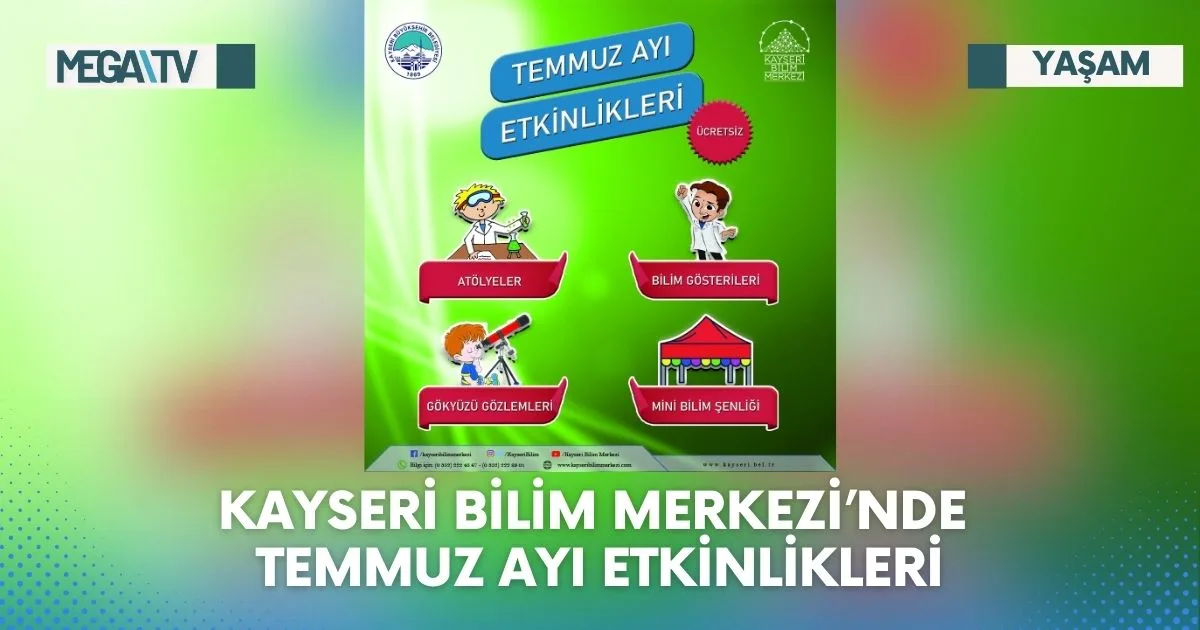 KAYSERİ BİLİM MERKEZİ’NDE TEMMUZ AYI ETKİNLİKLERİ