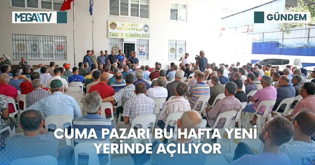 CUMA PAZARI BU HAFTA YENİ YERİNDE AÇILIYOR