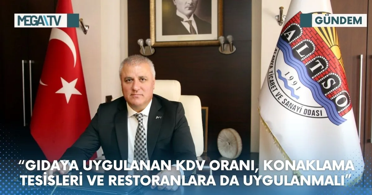 “GIDAYA UYGULANAN KDV ORANI, KONAKLAMA TESİSLERİ VE RESTORANLARA DA UYGULANMALI”
