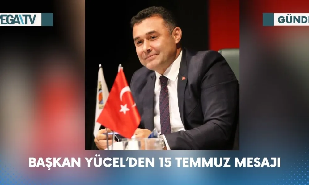 BAŞKAN YÜCEL’DEN 15 TEMMUZ MESAJI - Mega TV Web Haber Şablon (44)