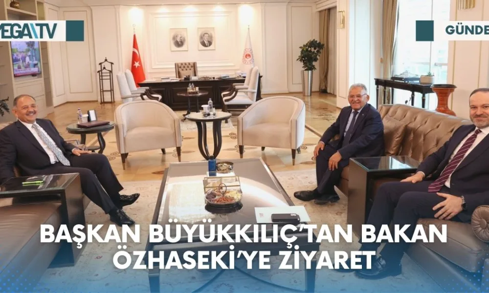 BAŞKAN BÜYÜKKILIÇ’TAN BAKAN ÖZHASEKİ’YE ZİYARET - Mega TV Web Haber Şablon (45)