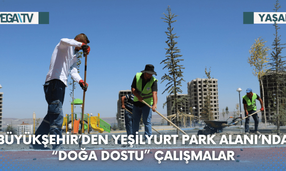 BÜYÜKŞEHİR’DEN YEŞİLYURT PARK ALANI’NDA “DOĞA DOSTU” ÇALIŞMALAR - Mega TV Web Haber Şablon (48)