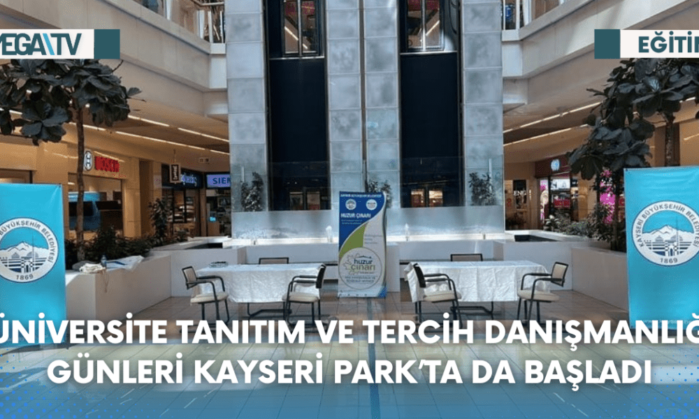 BÜYÜKŞEHİR’İN ÜCRETSİZ ÜNİVERSİTE TANITIM VE TERCİH DANIŞMANLIĞI GÜNLERİ KAYSERİ PARK’TA DA BAŞLADI - Mega TV Web Haber Şablon (54)