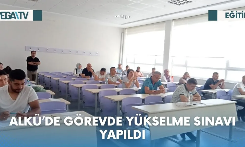 ALKÜ’DE GÖREVDE YÜKSELME SINAVI YAPILDI - Mega TV Web Haber Şablon (54)